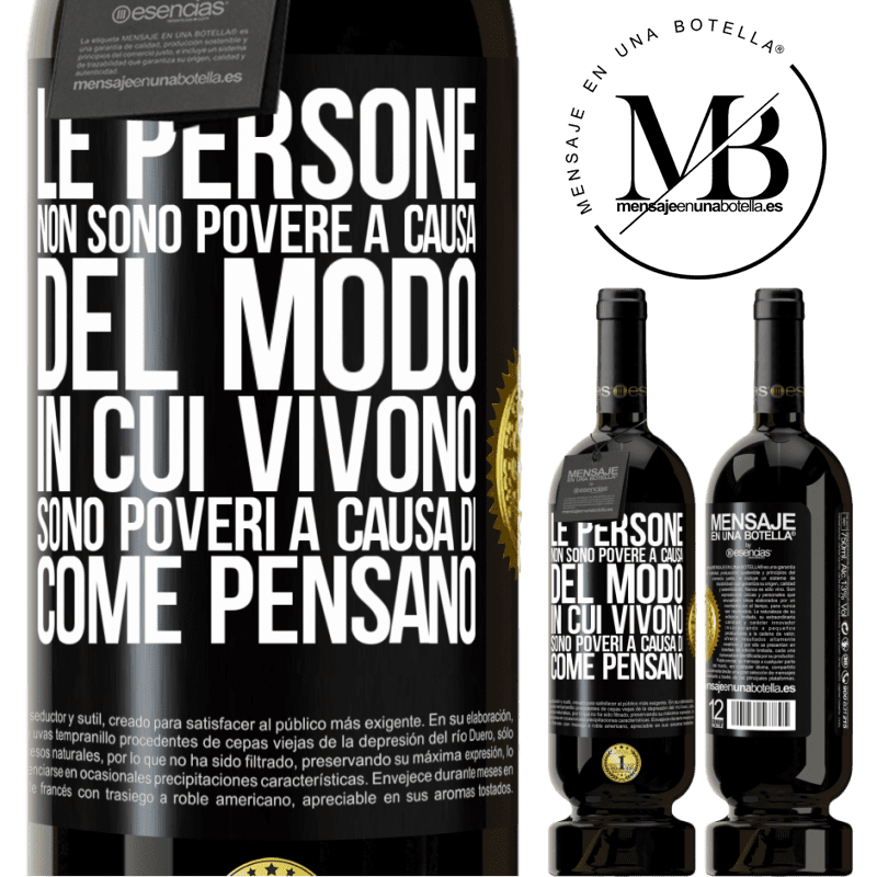 49,95 € Spedizione Gratuita | Vino rosso Edizione Premium MBS® Riserva Le persone non sono povere a causa del modo in cui vivono. È povero a causa di come pensa Etichetta Nera. Etichetta personalizzabile Riserva 12 Mesi Raccogliere 2016 Tempranillo