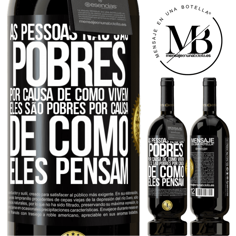 49,95 € Envio grátis | Vinho tinto Edição Premium MBS® Reserva As pessoas não são pobres por causa de como vivem. Ele é pobre por causa de como ele pensa Etiqueta Preta. Etiqueta personalizável Reserva 12 Meses Colheita 2016 Tempranillo