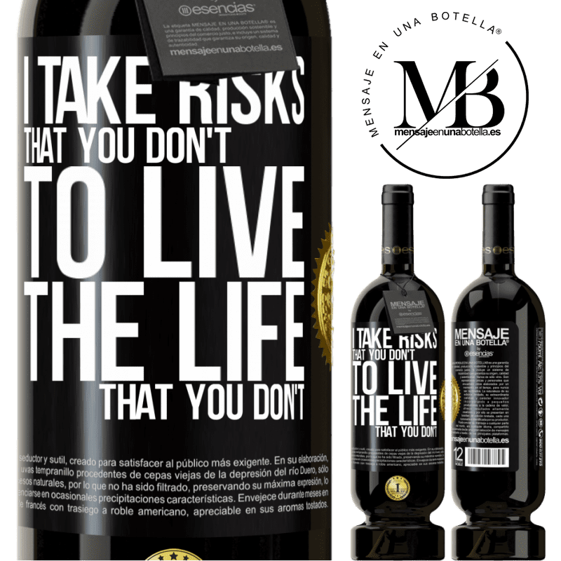 49,95 € Free Shipping | Red Wine Premium Edition MBS® Reserve I take risks that you don't, to live the life that you don't Black Label. Customizable label Reserve 12 Months Harvest 2014 Tempranillo