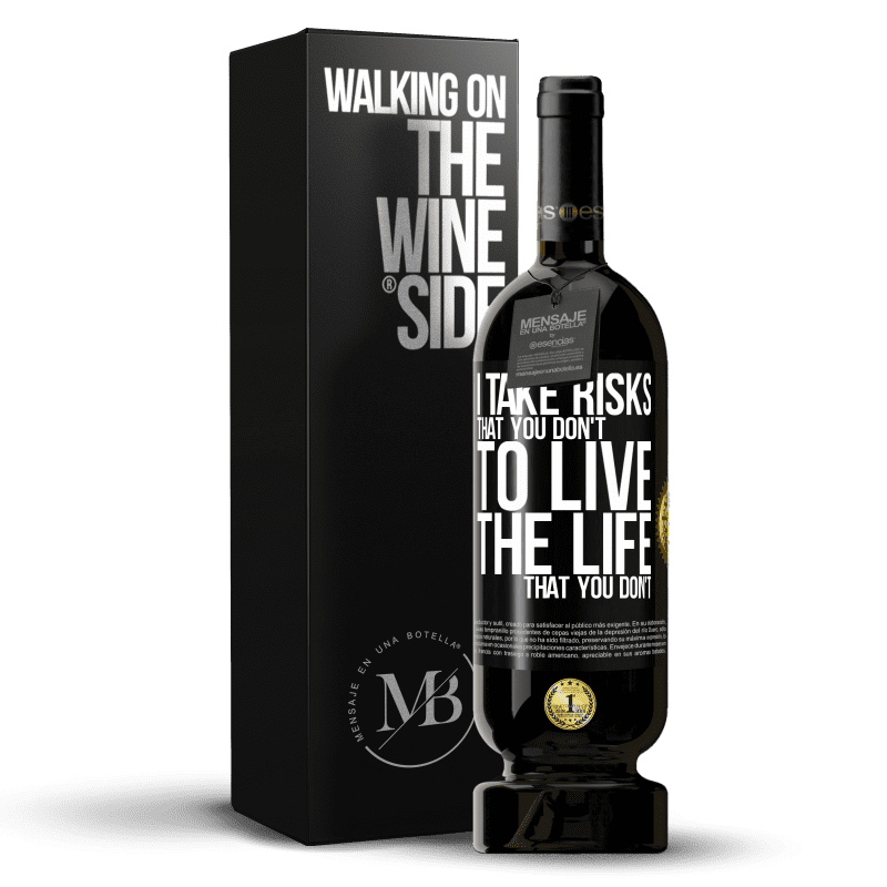 49,95 € Free Shipping | Red Wine Premium Edition MBS® Reserve I take risks that you don't, to live the life that you don't Black Label. Customizable label Reserve 12 Months Harvest 2014 Tempranillo