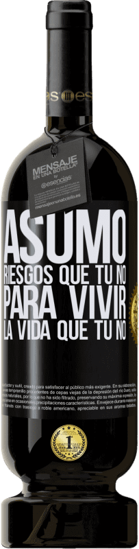 49,95 € Envío gratis | Vino Tinto Edición Premium MBS® Reserva Asumo riesgos que tú no, para vivir la vida que tú no Etiqueta Negra. Etiqueta personalizable Reserva 12 Meses Cosecha 2016 Tempranillo