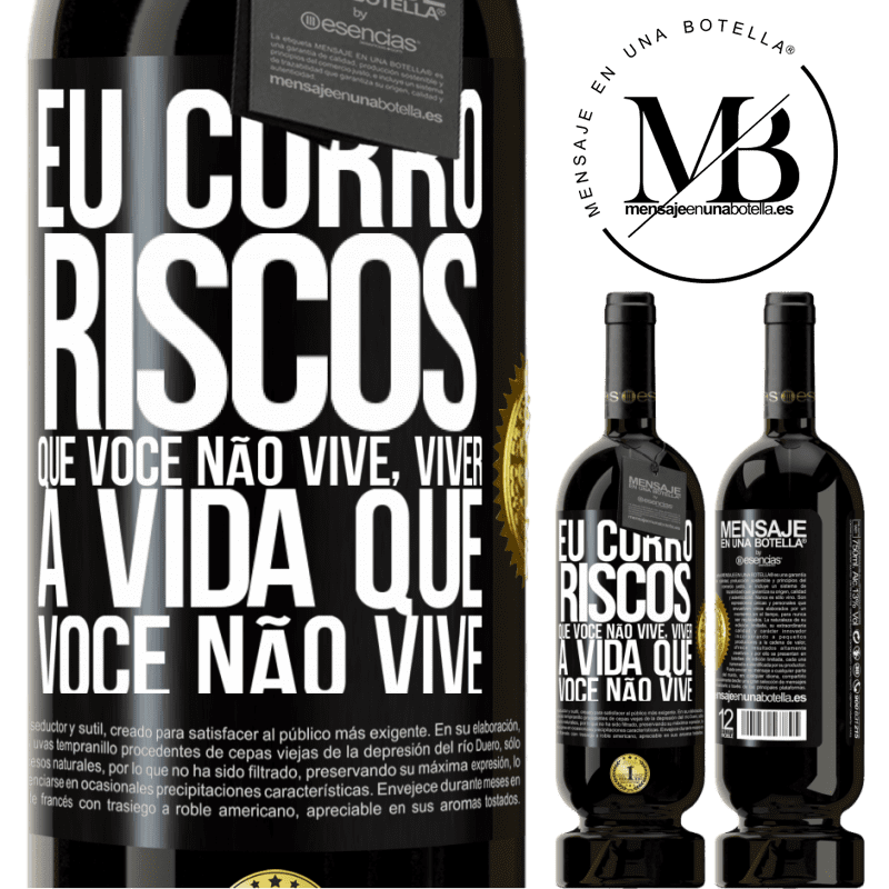 49,95 € Envio grátis | Vinho tinto Edição Premium MBS® Reserva Eu corro riscos que você não vive, viver a vida que você não vive Etiqueta Preta. Etiqueta personalizável Reserva 12 Meses Colheita 2014 Tempranillo