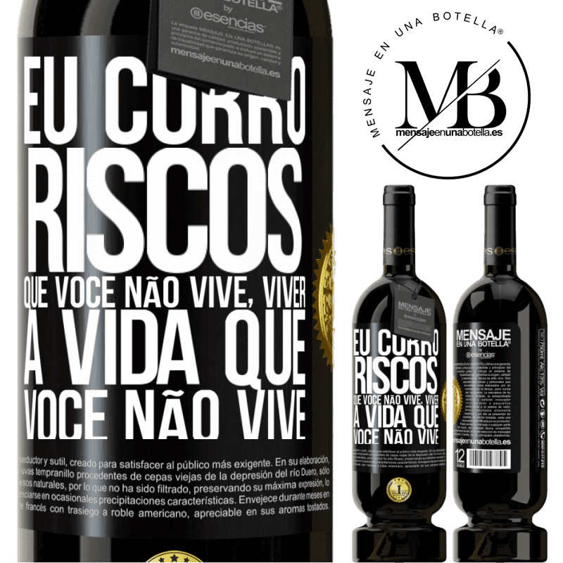 49,95 € Envio grátis | Vinho tinto Edição Premium MBS® Reserva Eu corro riscos que você não vive, viver a vida que você não vive Etiqueta Preta. Etiqueta personalizável Reserva 12 Meses Colheita 2016 Tempranillo