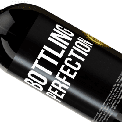 Espressioni Uniche e Personali. «Bottling perfection» Edizione Premium MBS® Riserva