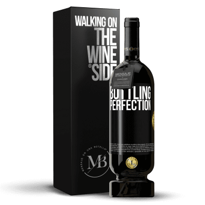 «Bottling perfection» Edição Premium MBS® Reserva