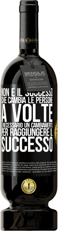 Spedizione Gratuita | Vino rosso Edizione Premium MBS® Riserva Non è il successo che cambia le persone. A volte è necessario un cambiamento per raggiungere il successo Etichetta Nera. Etichetta personalizzabile Riserva 12 Mesi Raccogliere 2014 Tempranillo