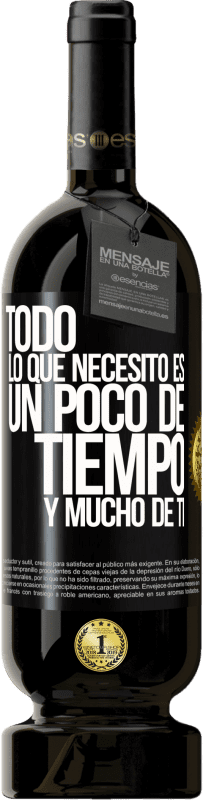 49,95 € | Vino Tinto Edición Premium MBS® Reserva Todo lo que necesito es un poco de tiempo y mucho de ti Etiqueta Negra. Etiqueta personalizable Reserva 12 Meses Cosecha 2016 Tempranillo