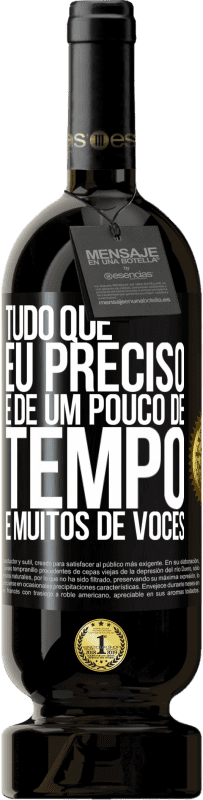 «Tudo que eu preciso é de um pouco de tempo e muitos de vocês» Edição Premium MBS® Reserva