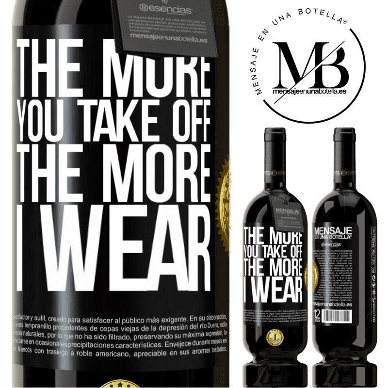 49,95 € Free Shipping | Red Wine Premium Edition MBS® Reserve The more you take off, the more I wear Black Label. Customizable label Reserve 12 Months Harvest 2015 Tempranillo