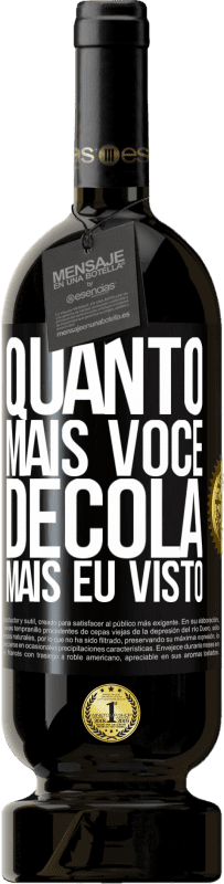 «Quanto mais você decola, mais eu visto» Edição Premium MBS® Reserva