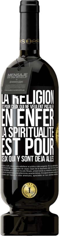«La religion est pour ceux qui ne veulent pas aller en enfer. La spiritualité est pour ceux qui y sont déjà allés» Édition Premium MBS® Réserve