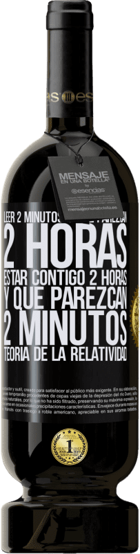 «Leer 2 minutos y que parezcan 2 horas. Estar contigo 2 horas y que parezcan 2 minutos. Teoría de la Relatividad» Edición Premium MBS® Reserva