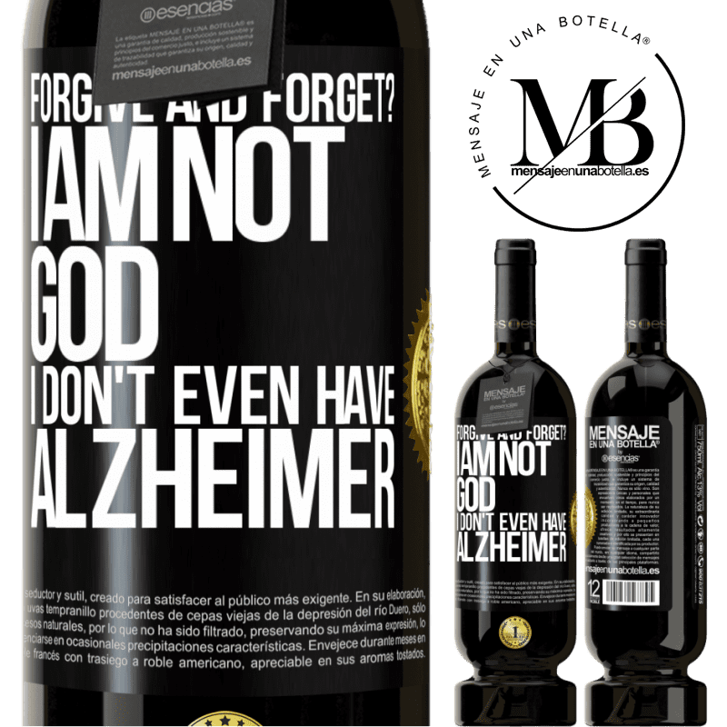 29,95 € Free Shipping | Red Wine Premium Edition MBS® Reserva forgive and forget? I am not God, nor do I have Alzheimer's Black Label. Customizable label Reserva 12 Months Harvest 2014 Tempranillo