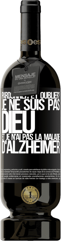 49,95 € Envoi gratuit | Vin rouge Édition Premium MBS® Réserve pardonner et oublier? Je ne suis pas Dieu et je n'ai pas la maladie d'Alzheimer Étiquette Noire. Étiquette personnalisable Réserve 12 Mois Récolte 2015 Tempranillo