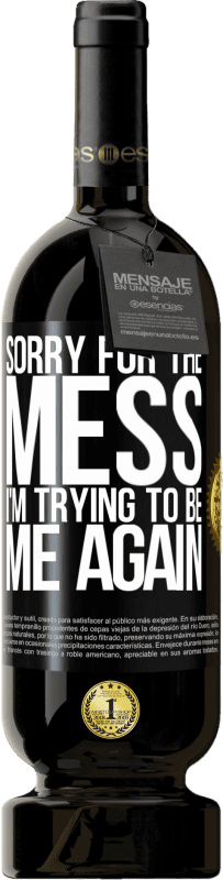 49,95 € | Красное вино Premium Edition MBS® Бронировать Извините за беспорядок, я снова пытаюсь быть собой Черная метка. Настраиваемая этикетка Бронировать 12 Месяцы Урожай 2016 Tempranillo