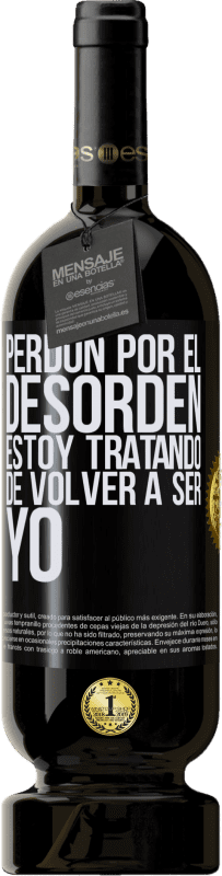 «Perdón por el desorden, estoy tratando de volver a ser yo» Edición Premium MBS® Reserva