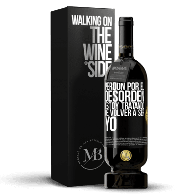 «Perdón por el desorden, estoy tratando de volver a ser yo» Edición Premium MBS® Reserva