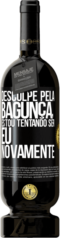 49,95 € | Vinho tinto Edição Premium MBS® Reserva Desculpe pela bagunça, estou tentando ser eu novamente Etiqueta Preta. Etiqueta personalizável Reserva 12 Meses Colheita 2015 Tempranillo