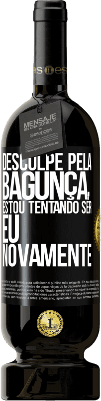 49,95 € | Vinho tinto Edição Premium MBS® Reserva Desculpe pela bagunça, estou tentando ser eu novamente Etiqueta Preta. Etiqueta personalizável Reserva 12 Meses Colheita 2016 Tempranillo