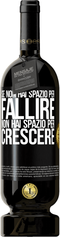 49,95 € | Vino rosso Edizione Premium MBS® Riserva Se non hai spazio per fallire, non hai spazio per crescere Etichetta Nera. Etichetta personalizzabile Riserva 12 Mesi Raccogliere 2015 Tempranillo