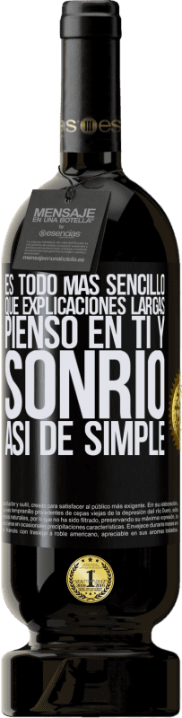 49,95 € Envío gratis | Vino Tinto Edición Premium MBS® Reserva Es todo más sencillo que explicaciones largas. Pienso en ti y sonrío. Así de simple Etiqueta Negra. Etiqueta personalizable Reserva 12 Meses Cosecha 2016 Tempranillo
