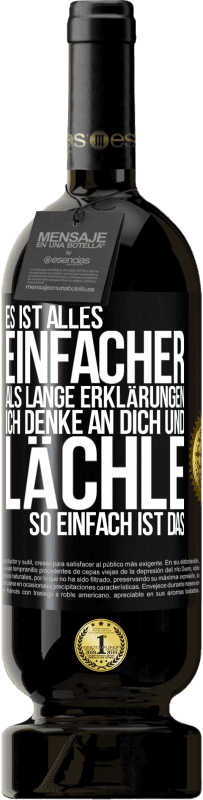 49,95 € | Rotwein Premium Ausgabe MBS® Reserve Es ist alles einfacher als lange Erklärungen. Ich denke an dich und lächle. So einfach ist das Schwarzes Etikett. Anpassbares Etikett Reserve 12 Monate Ernte 2015 Tempranillo