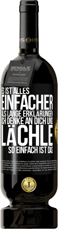 49,95 € Kostenloser Versand | Rotwein Premium Ausgabe MBS® Reserve Es ist alles einfacher als lange Erklärungen. Ich denke an dich und lächle. So einfach ist das Schwarzes Etikett. Anpassbares Etikett Reserve 12 Monate Ernte 2016 Tempranillo