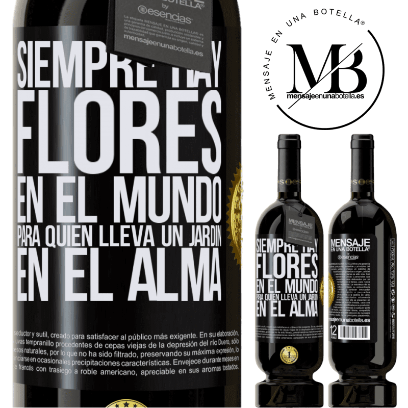 39,95 € Envío gratis | Vino Tinto Edición Premium MBS® Reserva Siempre hay flores en el mundo para quien lleva un jardín en el alma Etiqueta Negra. Etiqueta personalizable Reserva 12 Meses Cosecha 2015 Tempranillo