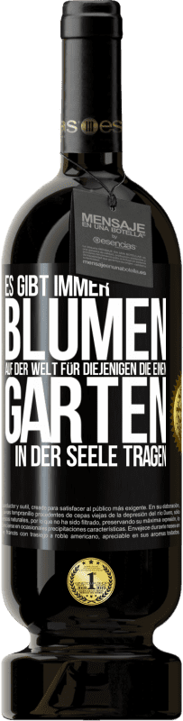 Kostenloser Versand | Rotwein Premium Ausgabe MBS® Reserve Es gibt immer Blumen auf der Welt für diejenigen, die einen Garten in der Seele tragen Schwarzes Etikett. Anpassbares Etikett Reserve 12 Monate Ernte 2014 Tempranillo