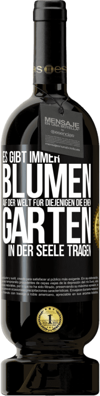 49,95 € | Rotwein Premium Ausgabe MBS® Reserve Es gibt immer Blumen auf der Welt für diejenigen, die einen Garten in der Seele tragen Schwarzes Etikett. Anpassbares Etikett Reserve 12 Monate Ernte 2016 Tempranillo