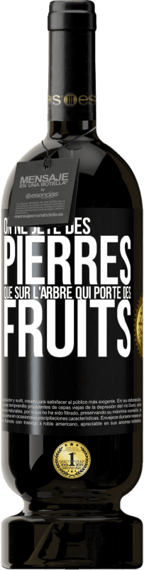 49,95 € Envoi gratuit | Vin rouge Édition Premium MBS® Réserve On ne jète des pierres que sur l'arbre qui porte des fruits Étiquette Noire. Étiquette personnalisable Réserve 12 Mois Récolte 2016 Tempranillo