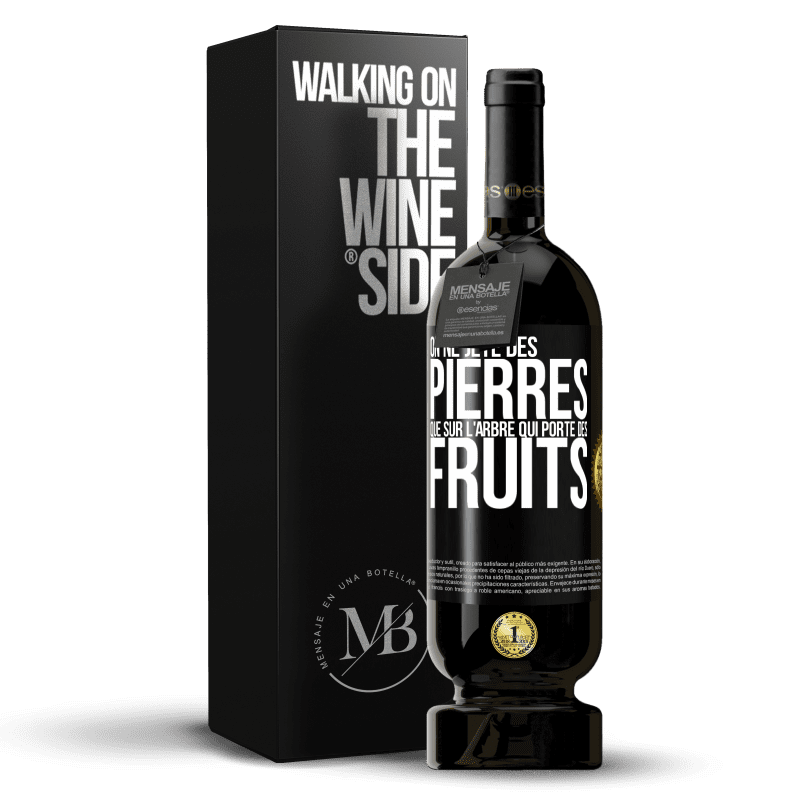 49,95 € Envoi gratuit | Vin rouge Édition Premium MBS® Réserve On ne jète des pierres que sur l'arbre qui porte des fruits Étiquette Noire. Étiquette personnalisable Réserve 12 Mois Récolte 2015 Tempranillo