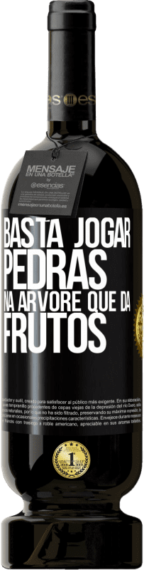 49,95 € Envio grátis | Vinho tinto Edição Premium MBS® Reserva Basta jogar pedras na árvore que dá frutos Etiqueta Preta. Etiqueta personalizável Reserva 12 Meses Colheita 2016 Tempranillo