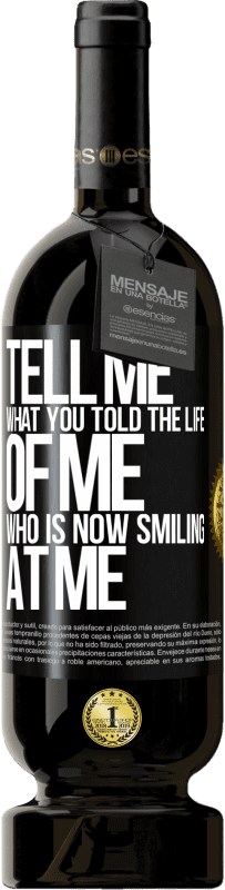 «Tell me what you told the life of me who is now smiling at me» Premium Edition MBS® Reserve