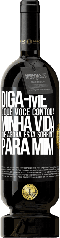 49,95 € | Vinho tinto Edição Premium MBS® Reserva Diga-me o que você contou a minha vida que agora está sorrindo para mim Etiqueta Preta. Etiqueta personalizável Reserva 12 Meses Colheita 2015 Tempranillo