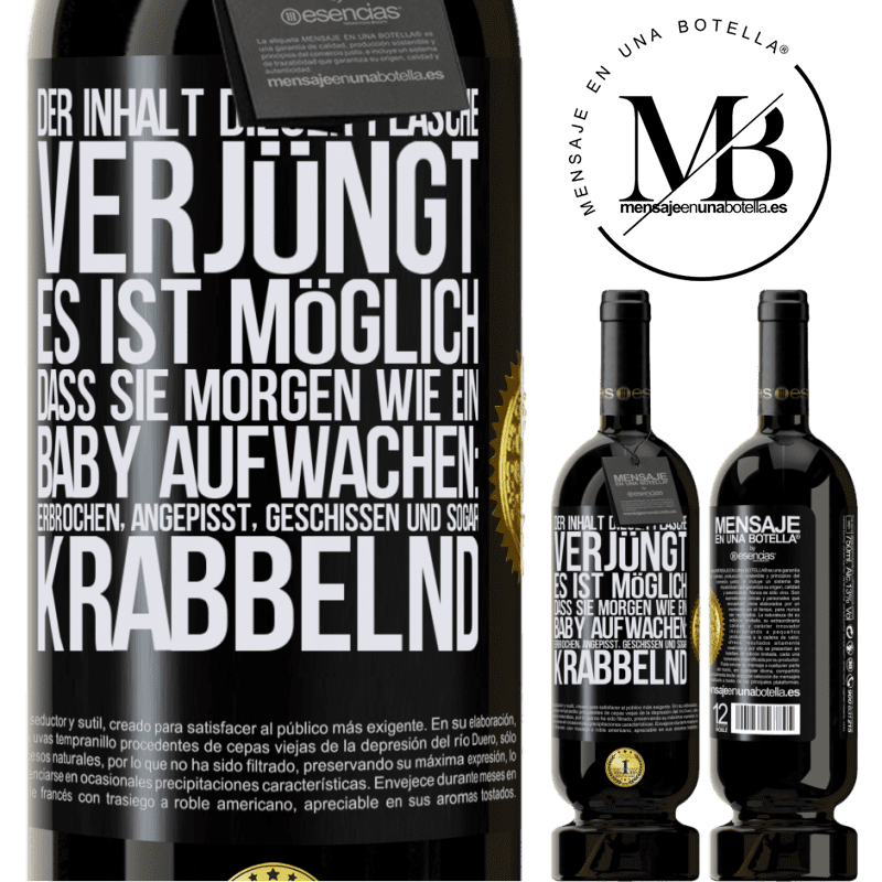 49,95 € Kostenloser Versand | Rotwein Premium Ausgabe MBS® Reserve Der Inhalt dieser Flasche verjüngt: Es ist möglich, dass du morgen wie ein Baby aufwachst: Erbrochen, angepisst, geschissen und Schwarzes Etikett. Anpassbares Etikett Reserve 12 Monate Ernte 2015 Tempranillo