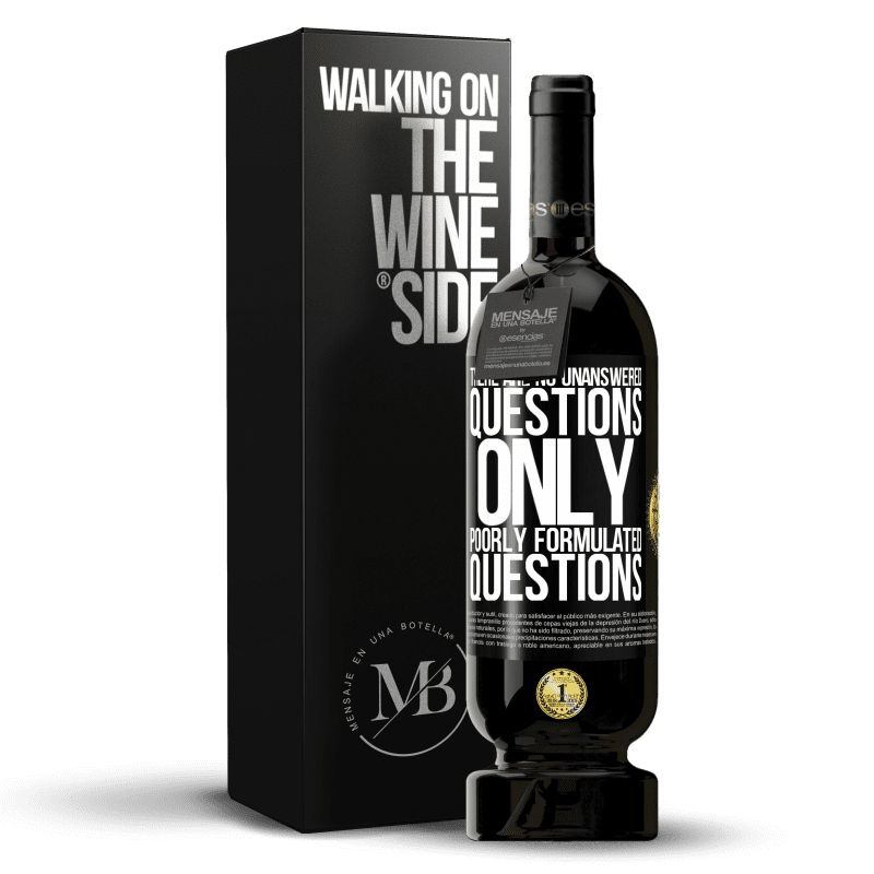 49,95 € Free Shipping | Red Wine Premium Edition MBS® Reserve There are no unanswered questions, only poorly formulated questions Black Label. Customizable label Reserve 12 Months Harvest 2015 Tempranillo