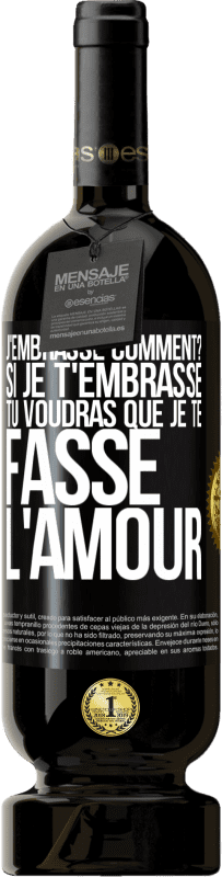 49,95 € | Vin rouge Édition Premium MBS® Réserve J'embrasse comment? Si je t'embrasse, tu voudras que je te fasse l'amour Étiquette Noire. Étiquette personnalisable Réserve 12 Mois Récolte 2016 Tempranillo