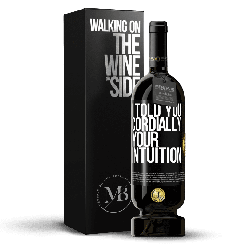 49,95 € Free Shipping | Red Wine Premium Edition MBS® Reserve I told you. Cordially, your intuition Black Label. Customizable label Reserve 12 Months Harvest 2014 Tempranillo