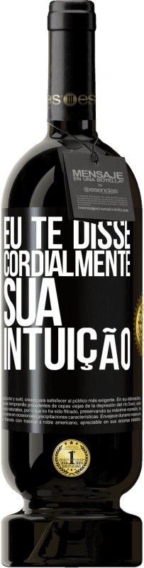 49,95 € | Vinho tinto Edição Premium MBS® Reserva Eu te disse. Cordialmente, sua intuição Etiqueta Preta. Etiqueta personalizável Reserva 12 Meses Colheita 2016 Tempranillo