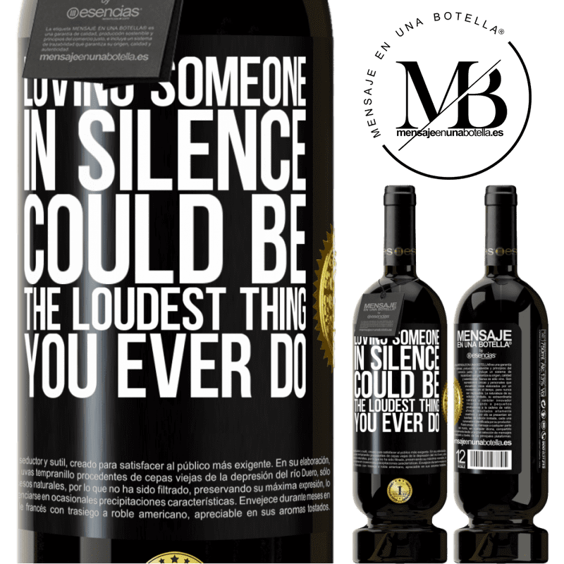 29,95 € Free Shipping | Red Wine Premium Edition MBS® Reserva Loving someone in silence could be the loudest thing you ever do Black Label. Customizable label Reserva 12 Months Harvest 2014 Tempranillo