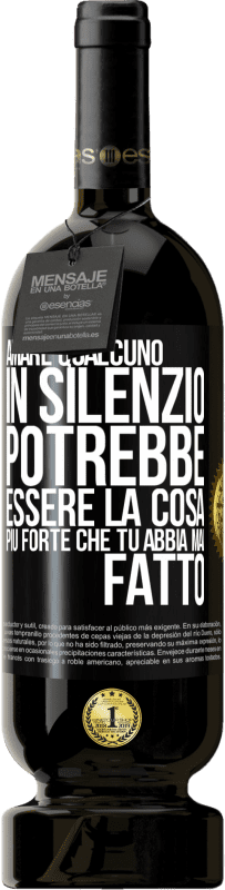 «Amare qualcuno in silenzio potrebbe essere la cosa più forte che tu abbia mai fatto» Edizione Premium MBS® Riserva