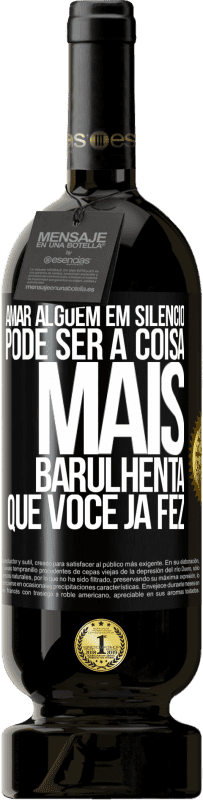 49,95 € | Vinho tinto Edição Premium MBS® Reserva Amar alguém em silêncio pode ser a coisa mais barulhenta que você já fez Etiqueta Preta. Etiqueta personalizável Reserva 12 Meses Colheita 2016 Tempranillo