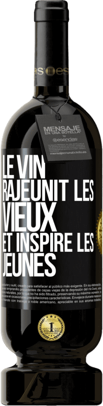 49,95 € | Vin rouge Édition Premium MBS® Réserve Le vin rajeunit les vieux et inspire les jeunes Étiquette Noire. Étiquette personnalisable Réserve 12 Mois Récolte 2015 Tempranillo