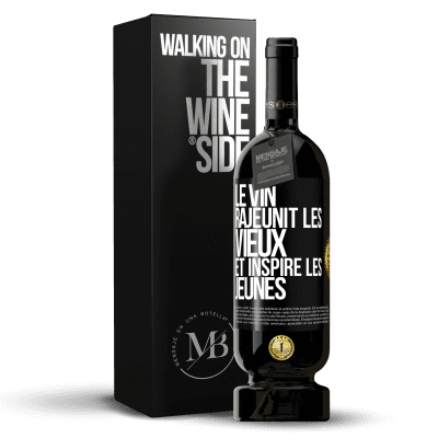 «Le vin rajeunit les vieux et inspire les jeunes» Édition Premium MBS® Réserve
