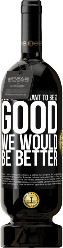 49,95 € 送料無料 | 赤ワイン プレミアム版 MBS® 予約する そんなに良くなりたくなかったら、もっといいだろう ブラックラベル. カスタマイズ可能なラベル 予約する 12 月 収穫 2016 Tempranillo