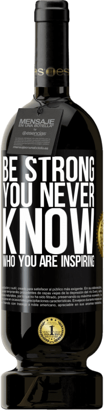 49,95 € | 赤ワイン プレミアム版 MBS® 予約する Be strong. You never know who you are inspiring ブラックラベル. カスタマイズ可能なラベル 予約する 12 月 収穫 2015 Tempranillo