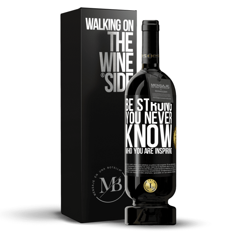 49,95 € Free Shipping | Red Wine Premium Edition MBS® Reserve Be strong. You never know who you are inspiring Black Label. Customizable label Reserve 12 Months Harvest 2014 Tempranillo