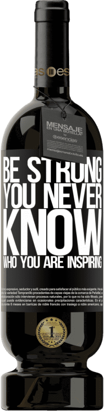 «Be strong. You never know who you are inspiring» Édition Premium MBS® Réserve