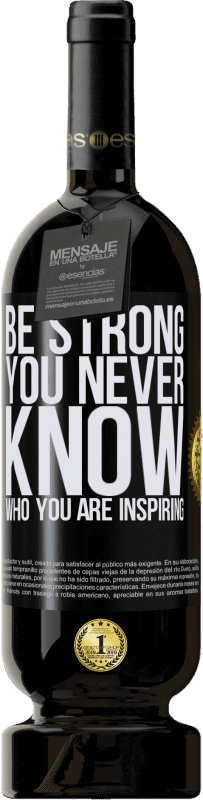 «Be strong. You never know who you are inspiring» Premium Ausgabe MBS® Reserva